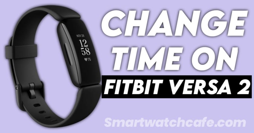 How To Change Time on Fitbit Versa 2 (Easy Steps)