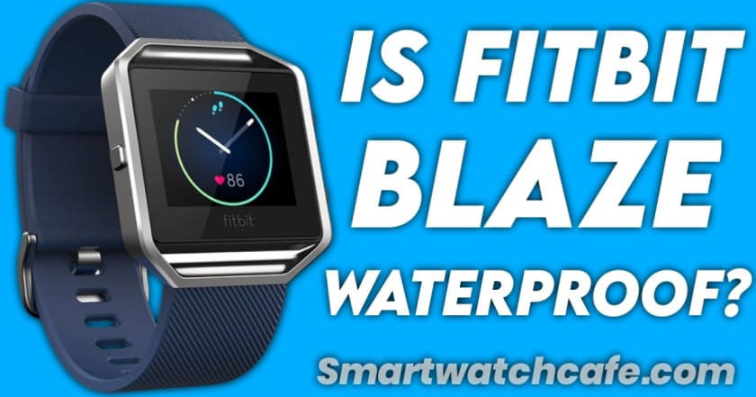 Is The Fitbit Blaze Waterproof?