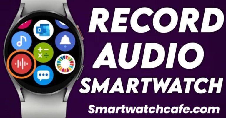 Record Audio on Your Smartwatch