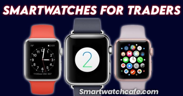 Top 7 Best Smartwatches for Traders